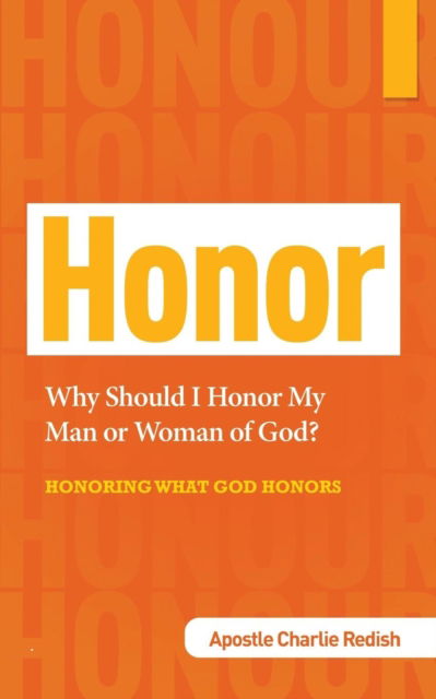 Cover for Apostle Charlie Redish · Why Should I Honor My Man or Woman of God? Honoring What God Honors (Paperback Book) (2018)