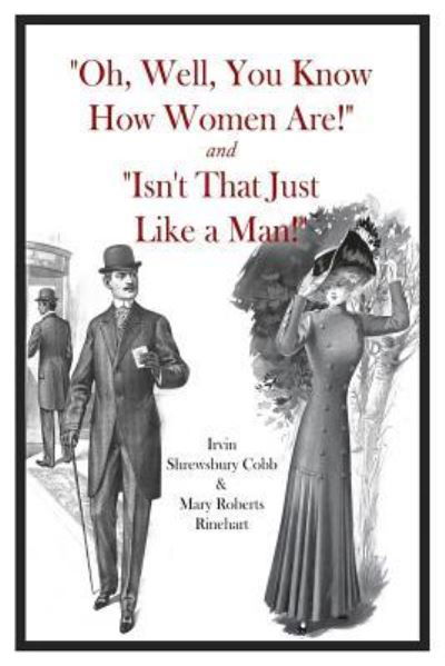 Cover for Mary Roberts Rinehart · &quot;Oh, Well, You Know How Women Are!&quot; and &quot;Isn't That Just Like a Man!&quot; (Paperback Book) (2017)