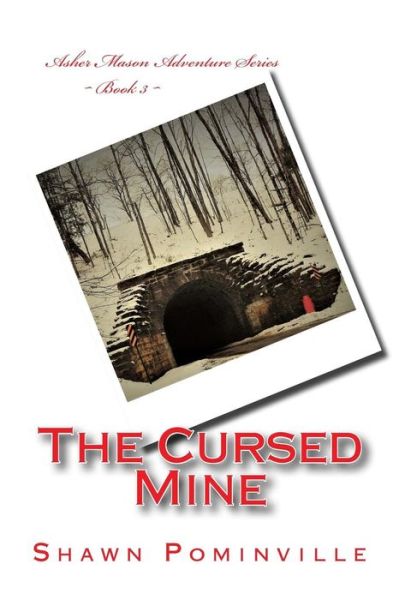 The Cursed Mine - Shawn Pominville - Książki - Createspace Independent Publishing Platf - 9781979813105 - 29 listopada 2017