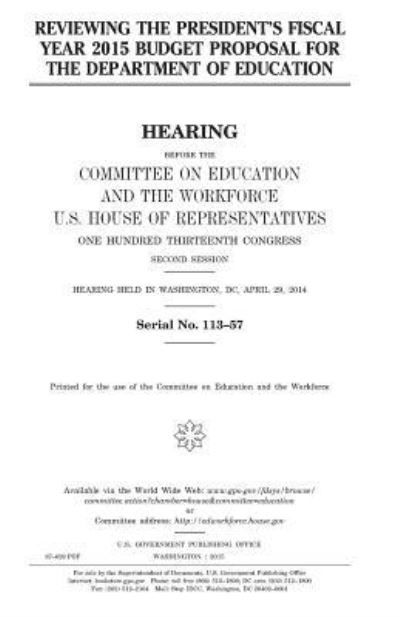 Cover for United States Congress · Reviewing the President?s fiscal year 2015 budget proposal for the Department of Education (Paperback Book) (2017)