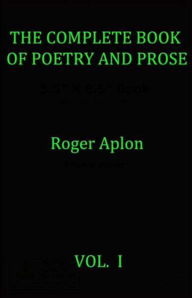Cover for Roger Aplon · The Complete Book of Poetry and Prose (Paperback Book) (2017)