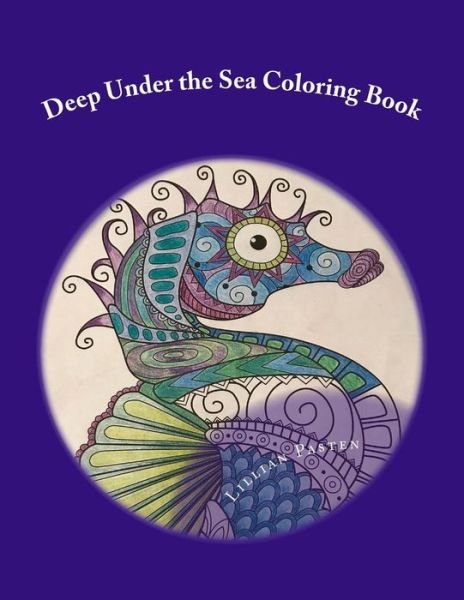 Cover for Lillian Pasten · Deep Under the Sea Coloring Book (Paperback Book) (2017)