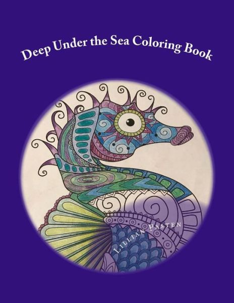 Cover for Lillian Pasten · Deep Under the Sea Coloring Book (Paperback Book) (2017)