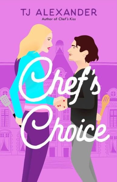 Cover for TJ Alexander · Chef's Choice: A Novel - Chef's Kiss (Paperback Book) (2023)