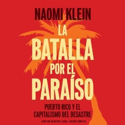 Cover for Naomi Klein · La Batalla Por El Paraiso Lib/E (CD) (2018)