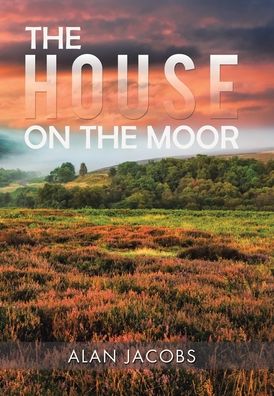 Cover for Alan Jacobs · The House on the Moor (Innbunden bok) (2020)