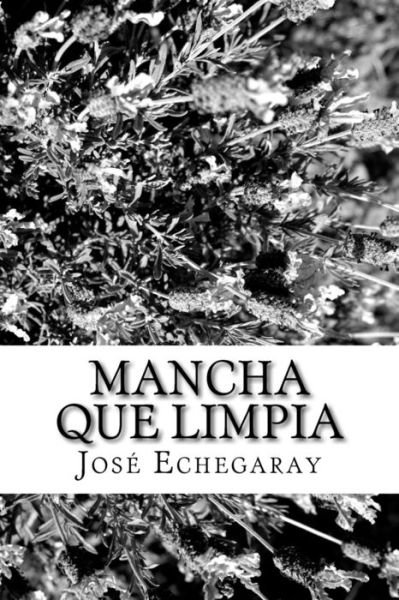 Cover for Jose Echegaray · Mancha Que Limpia (Pocketbok) (2018)