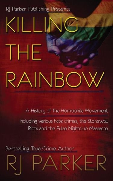 Cover for RJ Parker Ph.D. · Killing The Rainbow (Pocketbok) (2016)