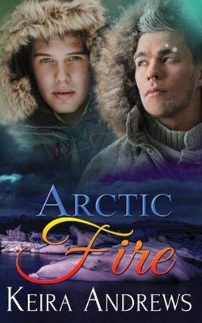 Cover for Keira Andrews · Arctic Fire (Paperback Book) (2016)