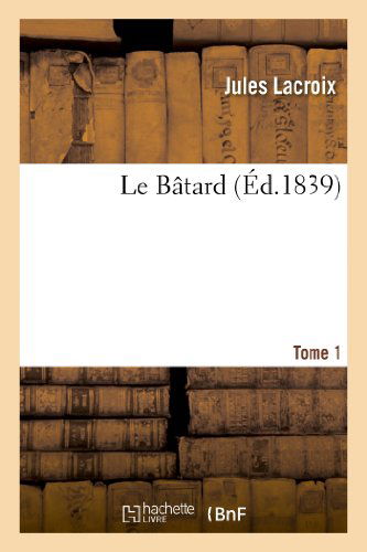 Cover for Lacroix-j · Le Batard. Tome 1 (Paperback Bog) [French edition] (2013)