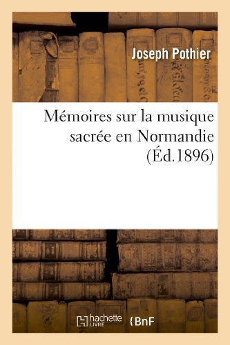 Cover for Pothier-j · Memoires Sur La Musique Sacree en Normandie (Pocketbok) [French edition] (2013)
