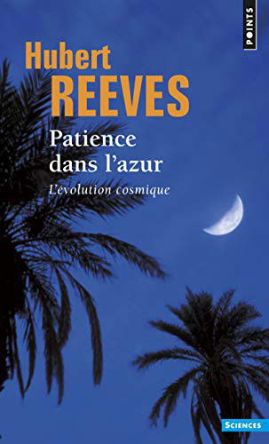 Cover for Hubert Reeves · Patience Dans L'Azur. L'Volution Cosmique (Paperback Book) (2014)