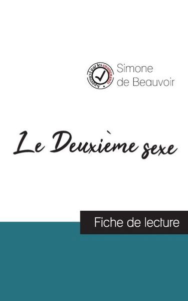 Le Deuxieme sexe de Simone de Beauvoir (fiche de lecture et analyse complete de l'oeuvre) - Simone De Beauvoir - Boeken - Comprendre La Litterature - 9782759313105 - 10 november 2021