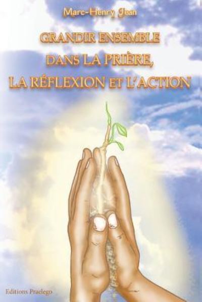 Cover for Marc-Henry Jean · Grandir Ensemble dans la Priere, la Reflexion, et l'Action (Paperback Bog) (2018)