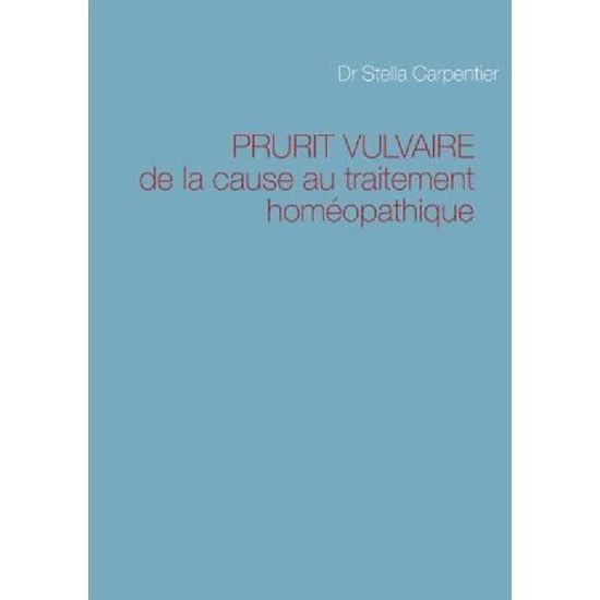 Prurit Vulvaire - Stella Carpentier - Books - BoD - 9782954103105 - June 6, 2013
