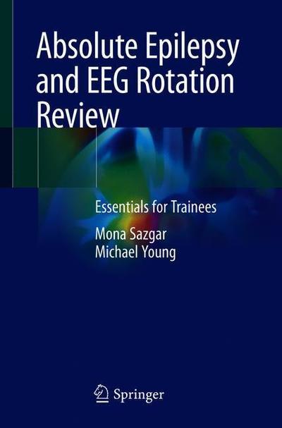 Cover for Sazgar · Absolute Epilepsy and EEG Rotation Review (Book) [1st ed. 2019 edition] (2019)
