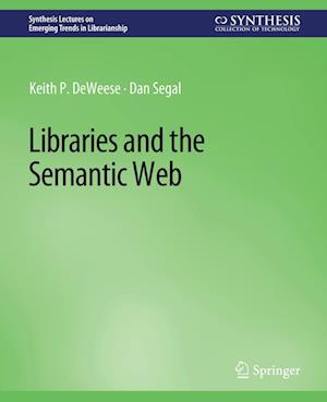 Cover for Keith P. DeWeese · Libraries and the Semantic Web - Synthesis Lectures on Emerging Trends in Librarianship (Paperback Book) (2014)