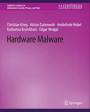 Cover for Edgar Weippl · Hardware Malware - Synthesis Lectures on Information Security, Privacy, and Trust (Paperback Book) (2013)