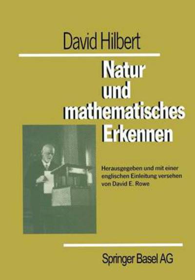 Cover for D E Rowe · David Hilbert Natur Und Mathematisches Erkennen (Paperback Book) [Softcover Reprint of the Original 1st 1992 edition] (2012)