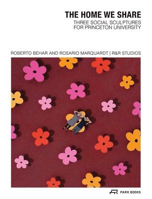 Cover for Roberto Behar-Rosario Marquardt · The Home We Share: Three Social Sculptures for Princeton University (Paperback Bog) (2025)