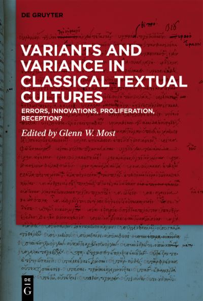 Cover for Glenn W. Most · Variants and Variance in Classical Textual Cultures (Book) (2024)