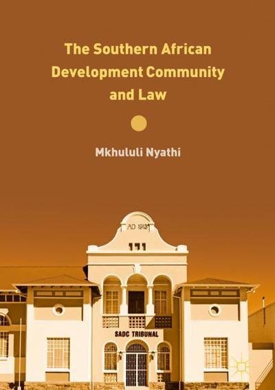 Cover for Mkhululi Nyathi · The Southern African Development Community and Law (Hardcover Book) [1st ed. 2019 edition] (2018)