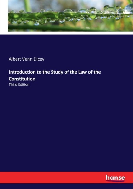 Introduction to the Study of the Law of the Constitution - Albert Venn Dicey - Books - Hansebooks - 9783337233105 - July 14, 2017