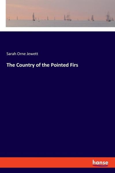 Cover for Sarah Orne Jewett · The Country of the Pointed Firs (Paperback Book) (2018)
