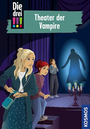 Die drei !!!, 110, Theater der Vampire - Ann-Katrin Heger - Books - Kosmos - 9783440177105 - June 24, 2024