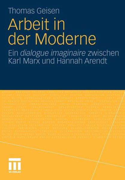 Cover for Thomas Geisen · Arbeit Und Subjektwerdung in Der Moderne: Ein Dialogue Imaginaire Zwischen Karl Marx Und Hannah Arendt (Pocketbok) [2011 edition] (2011)