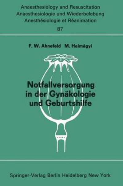 Notfallversorgung in Der Gynakologie Und Geburtshilfe - Anaesthesiologie Und Intensivmedizin / Anaesthesiology and Intensive Care Medicine - F W Ahnefeld - Bøker - Springer-Verlag Berlin and Heidelberg Gm - 9783540071105 - 28. februar 1975