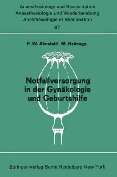 Cover for F W Ahnefeld · Notfallversorgung in Der Gynakologie Und Geburtshilfe - Anaesthesiologie Und Intensivmedizin / Anaesthesiology and Intensive Care Medicine (Paperback Bog) (1975)