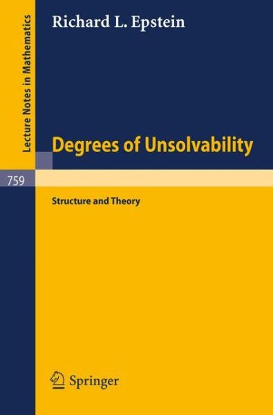 Degrees of Unsolvability: Structure and Theory - Lecture Notes in Mathematics - R.l. Epstein - Książki - Springer-Verlag Berlin and Heidelberg Gm - 9783540097105 - 1 października 1979