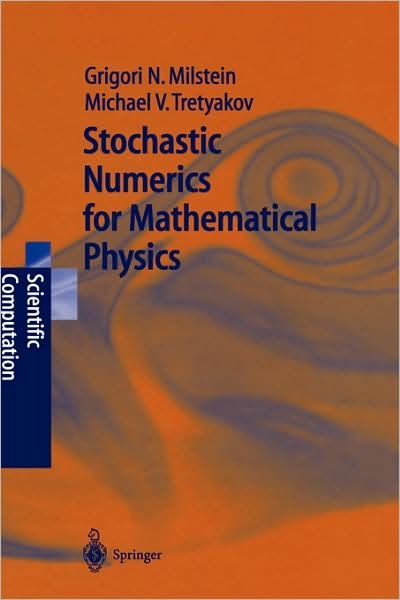 Cover for Grigori Noah Milstein · Stochastic Numerics for Mathematical Physics - Scientific Computation (Innbunden bok) [2004 edition] (2004)