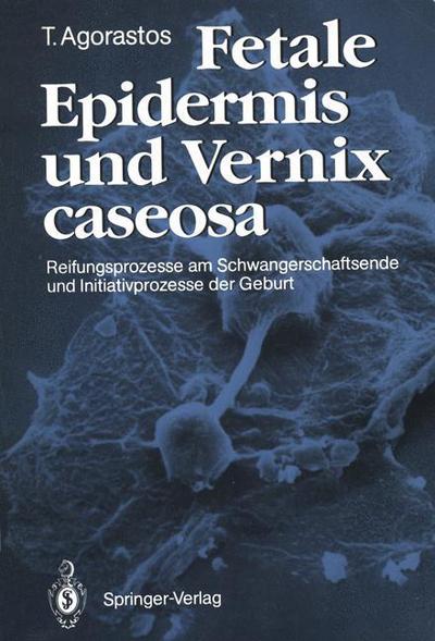 Cover for Theodoros Agorastos · Fetale Epidermis und Vernix Caseosa (Paperback Book) [German edition] (1989)