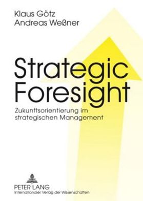 Cover for Klaus Goetz · Strategic Foresight: Zukunftsorientierung Im Strategischen Management (Hardcover Book) [German edition] (2009)