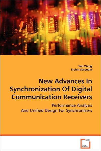 Cover for Yan Wang · New Advances in Synchronization of Digital Communication Receivers: Performance Analysis and Unified Design for Synchronizers (Taschenbuch) (2008)