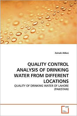 Cover for Zainab Abbas · Quality Control Analysis of Drinking Water from Different Locations: Quality of Drinking Water of Lahore (Pakistan) (Paperback Book) (2011)