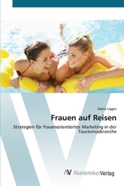 Cover for Ligges · Frauen auf Reisen (Bog) (2012)