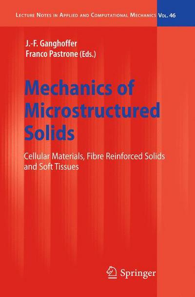 Cover for J -f Ganghoffer · Mechanics of Microstructured Solids: Cellular Materials, Fibre Reinforced Solids and Soft Tissues - Lecture Notes in Applied and Computational Mechanics (Hardcover bog) [2009 edition] (2009)