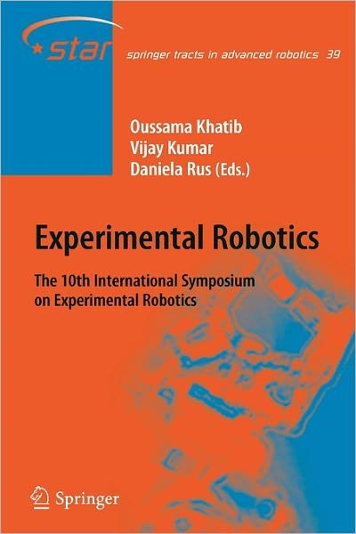 Cover for Oussama Khatib · Experimental Robotics: The 10th International Symposium on Experimental Robotics - Springer Tracts in Advanced Robotics (Paperback Book) [Softcover reprint of hardcover 1st ed. 2008 edition] (2010)