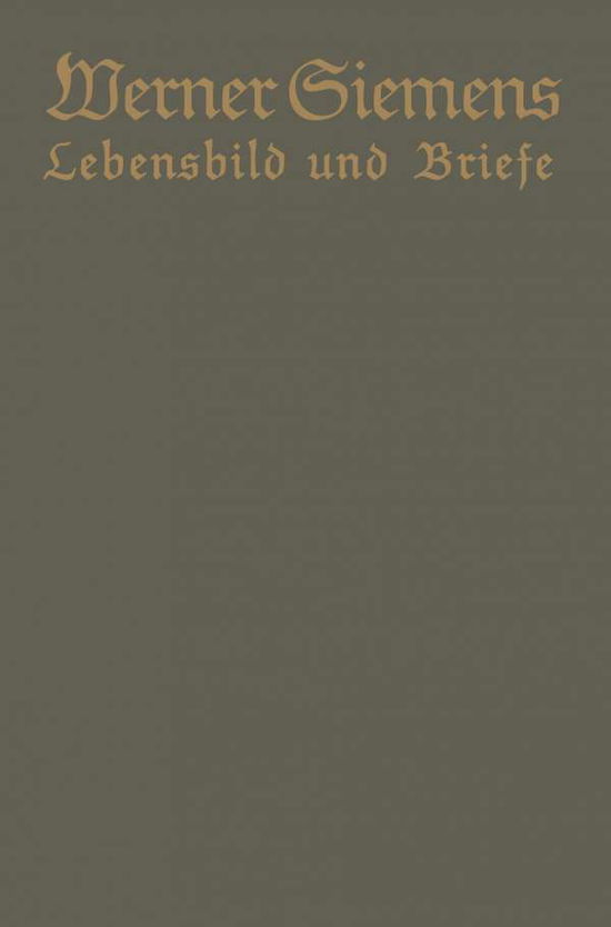 Cover for Conrad Matschoss · Werner Siemens. Ein Kurzgefasstes Lebensbild Nebst Einer Auswahl Seiner Briefe: Aus Anlass Der 100. Wiederkehr Seines Geburtstages (Paperback Book) [1916 edition] (1925)