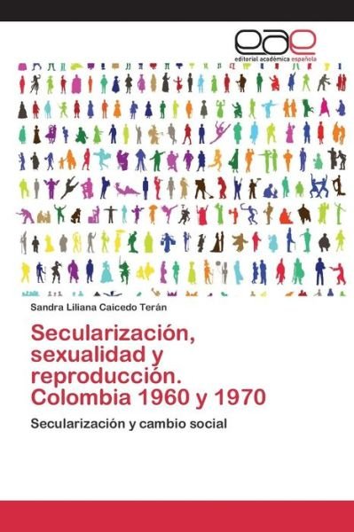 Cover for Caicedo Teran Sandra Liliana · Secularizacion, Sexualidad Y Reproduccion. Colombia 1960 Y 1970 (Pocketbok) (2015)