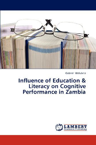Cover for Gabriel Walubita · Influence of Education &amp; Literacy on Cognitive Performance in Zambia (Paperback Book) (2012)
