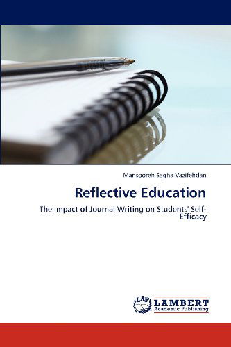 Cover for Mansooreh Sagha Vazifehdan · Reflective Education: the Impact of Journal Writing on Students' Self-efficacy (Paperback Book) (2012)