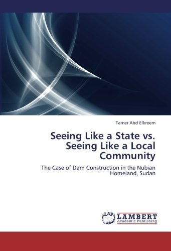 Cover for Tamer Abd Elkreem · Seeing Like a State vs. Seeing Like a Local Community: the Case of Dam Construction in the Nubian Homeland, Sudan (Paperback Book) (2012)
