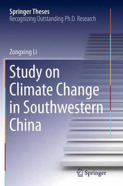 Cover for Zongxing Li · Study on Climate Change in Southwestern China - Springer Theses (Taschenbuch) [Softcover reprint of the original 1st ed. 2015 edition] (2016)