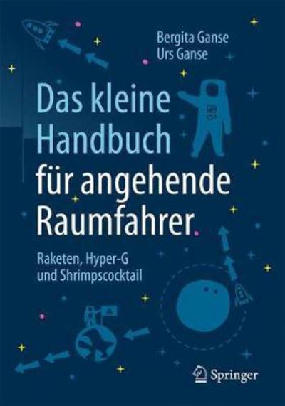 Cover for Bergita Ganse · Das kleine Handbuch fuer angehende Raumfahrer (Book) (2017)