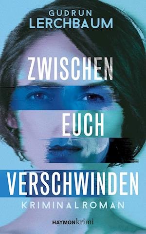 Cover for Gudrun Lerchbaum · Zwischen Euch Verschwinden (Book)