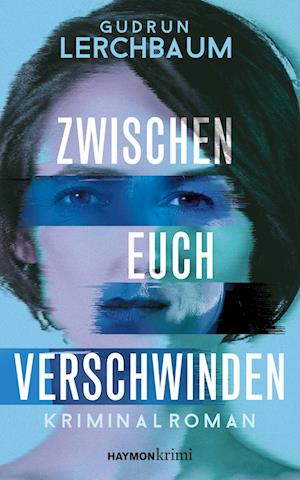 Cover for Gudrun Lerchbaum · Zwischen Euch Verschwinden (Buch)